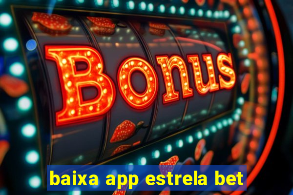 baixa app estrela bet